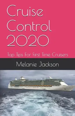 Cruise Control 2020: Sfaturi de top pentru croaziere pentru prima dată - Cruise Control 2020: Top Tips For First Time Cruisers