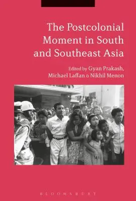 Momentul postcolonial în sudul și sud-estul Asiei - The Postcolonial Moment in South and Southeast Asia