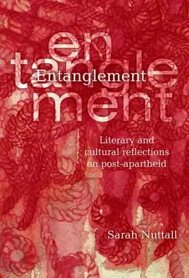 Entanglement: Reflecții literare și culturale asupra post-Apartheid - Entanglement: Literary and Cultural Reflections on Post-Apartheid