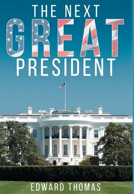 Următorul mare președinte - The Next Great President