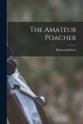 Braconierul amator - The Amateur Poacher