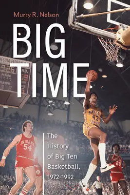 Big Time: Istoria baschetului din Big Ten, 1972-1992 - Big Time: The History of Big Ten Basketball, 1972-1992