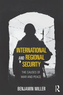Securitatea internațională și regională: Cauzele războiului și păcii - International and Regional Security: The Causes of War and Peace