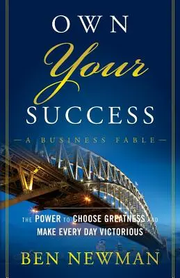 Own Your Success: Puterea de a alege măreția și de a face fiecare zi victorioasă - Own Your Success: The Power to Choose Greatness and Make Every Day Victorious