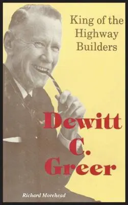 Dewitt C. Greer: Regele constructorilor de autostrăzi - Dewitt C. Greer: King of the Highway Builders