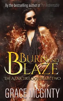Burn And Blaze: Trilogia Azar: Cartea a doua - Burn And Blaze: The Azar Trilogy: Book Two