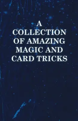 O colecție de trucuri uimitoare de magie și cărți - A Collection of Amazing Magic and Card Tricks
