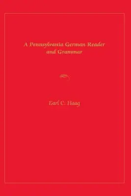 Un cititor și o gramatică a limbii germane din Pennsylvania - A Pennsylvania German Reader and Grammar