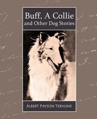 Buff, un Collie și alte povești cu câini - Buff, a Collie and Other Dog Stories