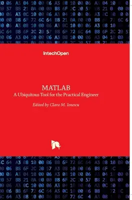 MATLAB: Un instrument omniprezent pentru inginerul practic - MATLAB: A Ubiquitous Tool for the Practical Engineer
