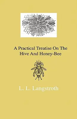 Tratat practic despre stup și albină - A Practical Treatise On The Hive And Honey-Bee