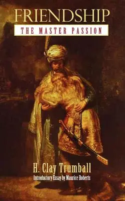 Prietenia: Pasiunea principală - Friendship: The Master Passion
