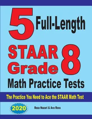 5 teste complete STAAR Grade 8 Math Practice Tests: Practica de care aveți nevoie pentru a reuși la testul de matematică STAAR - 5 Full-Length STAAR Grade 8 Math Practice Tests: The Practice You Need to Ace the STAAR Math Test