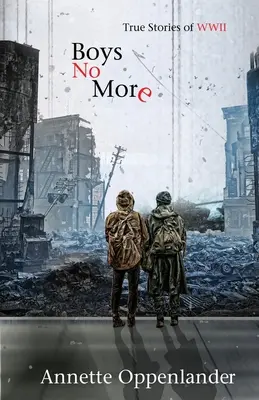Boys No More: Povești adevărate din Al Doilea Război Mondial - Boys No More: True Stories of WWII