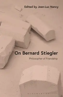 Despre Bernard Stiegler: Filozof al prieteniei - On Bernard Stiegler: Philosopher of Friendship