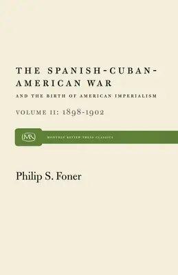 Războiul hispano-cubano-american și nașterea imperialismului american Vol. 2: 1898-1902 - The Spanish-Cuban-American War and the Birth of American Imperialism Vol. 2: 1898-1902