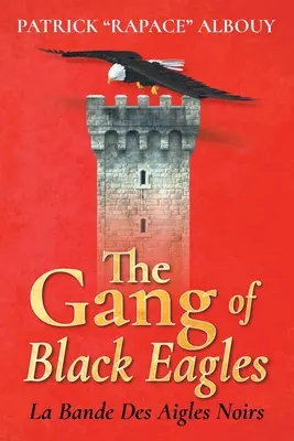 The Gang of Black Eagles: La Bande Des Aigles Noirs