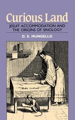Curious Land: Acomodarea iezuiților și originile sinologiei - Curious Land: Jesuit Accommodation and the Origins of Sinology