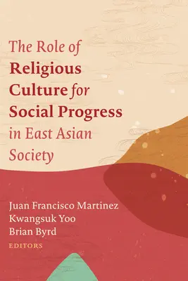 Rolul culturii religioase pentru progresul social în societatea din Asia de Est - The Role of Religious Culture for Social Progress in East Asian Society