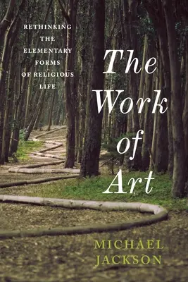 Lucrarea de artă: Regândirea formelor elementare ale vieții religioase (Rethinking the Elementary Forms of Religious Life) - The Work of Art: Rethinking the Elementary Forms of Religious Life