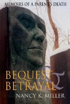 Moștenire și trădare: Memoriile morții unui părinte (Memoirs of a Parent's Death) - Bequest and Betrayal: Memoirs of a Parent's Death