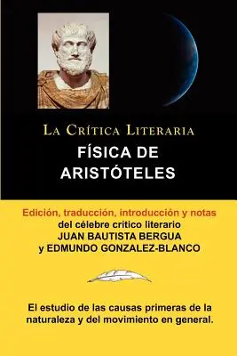 Aristotle's Physics, La Critica Literaria Por El Celebre Critico Literario Juan Bautista Bergua, Ediciones Ibericas, și The Literary Critic by the Celebrated Literary Critic Juan Bautista Bergua. - Fisica de Aristoteles, Coleccion La Critica Literaria Por El Celebre Critico Literario Juan Bautista Bergua, Ediciones Ibericas