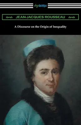 Discurs asupra originii inegalității (A Discourse on the Origin of Inequality) - A Discourse on the Origin of Inequality