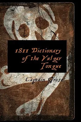 1811 Dicționar al limbii vulgare - 1811 Dictionary of the Vulgar Tongue
