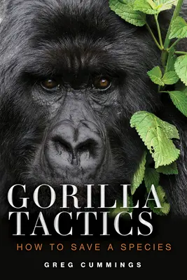 Tactica gorilei: Cum să salvezi o specie - Gorilla Tactics: How to Save a Species