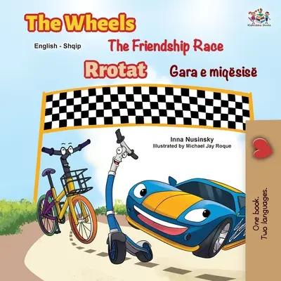 The Wheels The Friendship Race (Carte bilingvă engleză-albaneză pentru copii) - The Wheels The Friendship Race (English Albanian Bilingual Children's Book)