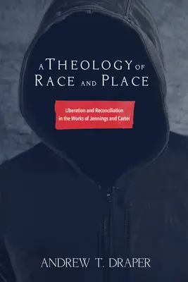 O teologie a rasei și a locului - A Theology of Race and Place