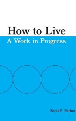 Cum să trăiești: O lucrare în desfășurare - How to Live: A Work in Progress