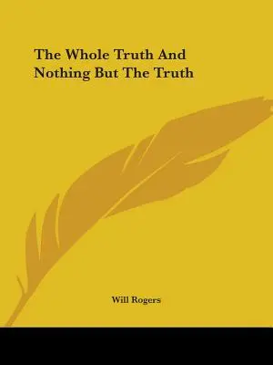 Întregul adevăr și nimic altceva decât adevărul - The Whole Truth And Nothing But The Truth