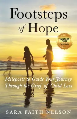 Pași de speranță: Puncte kilometrice pentru a vă ghida călătoria prin durerea pierderii unui copil - Footsteps of Hope: Mileposts to Guide Your Journey Through the Grief of Child Loss