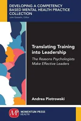 Transformarea formării în leadership: Motivele pentru care psihologii sunt lideri eficienți - Translating Training Into Leadership: The Reasons Psychologists Make Effective Leaders
