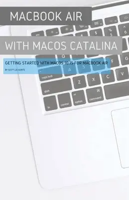 MacBook Air (Retina) cu MacOS Catalina: Noțiuni introductive cu MacOS 10.15 pentru MacBook Air - MacBook Air (Retina) with MacOS Catalina: Getting Started with MacOS 10.15 for MacBook Air