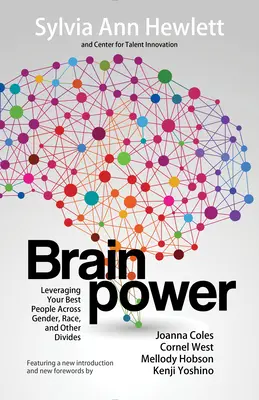 Brainpower: Exploatarea celor mai buni oameni dincolo de gen, rasă și alte diviziuni - Brainpower: Leveraging Your Best People Across Gender, Race, and Other Divides