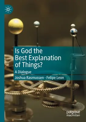 Este Dumnezeu cea mai bună explicație a lucrurilor? Un dialog - Is God the Best Explanation of Things?: A Dialogue