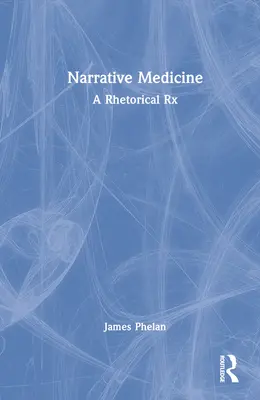 Medicina narativă: O rețetă retorică - Narrative Medicine: A Rhetorical Rx