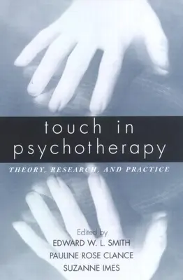 Atingerea în psihoterapie: Teorie, cercetare și practică - Touch in Psychotherapy: Theory, Research, and Practice