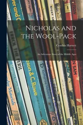 Nicholas and the Wool-pack: o poveste de aventuri din Evul Mediu - Nicholas and the Wool-pack: an Adventure Story of the Middle Ages