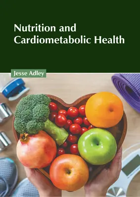 Nutriția și sănătatea cardiometabolică - Nutrition and Cardiometabolic Health