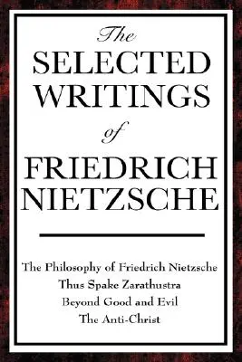 Scrieri alese de Friedrich Nietzsche - The Selected Writings of Friedrich Nietzsche