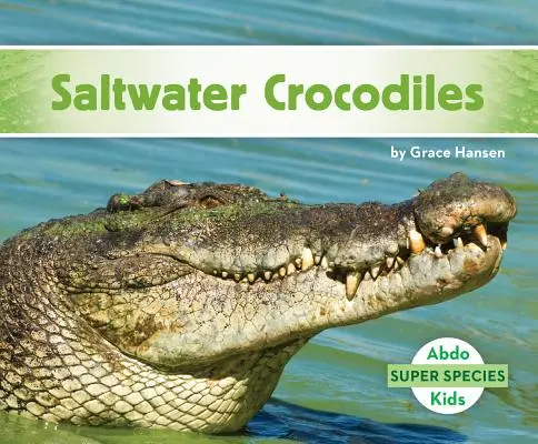 Crocodili de apă sărată - Saltwater Crocodiles