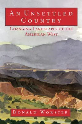 O țară nesigură: Schimbarea peisajelor din vestul american - An Unsettled Country: Changing Landscapes of the American West
