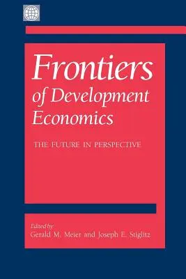 Frontiere ale economiei dezvoltării: Viitorul în perspectivă - Frontiers of Development Economics: The Future in Perspective