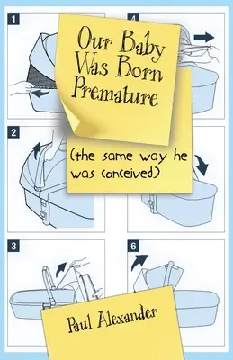 Copilul nostru s-a născut prematur: (în același mod în care a fost conceput) - Our Baby Was Born Premature: (the same way he was conceived)