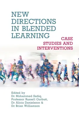 Noi direcții în învățarea mixtă: Studii de caz și intervenții - New Directions in Blended Learning: Case Studies and Interventions