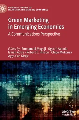 Green Marketing in Emerging Economies: O perspectivă asupra comunicării - Green Marketing in Emerging Economies: A Communications Perspective