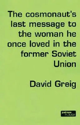 Ultimul mesaj al cosmonautului către femeia pe care a iubit-o cândva în fosta Uniune Sovietică - The Cosmonaut's Last Message to the Woman He Once Loved in the Former Soviet Union